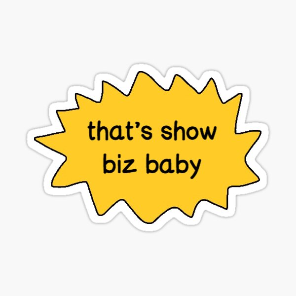 That’s Show Biz Baby Sticker