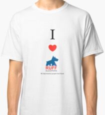 Ruff sleepers I LOVE RS Classic T-Shirt