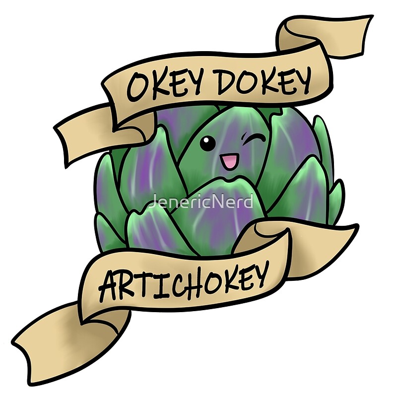 okey-dokey-artichokey-by-jenericnerd-redbubble