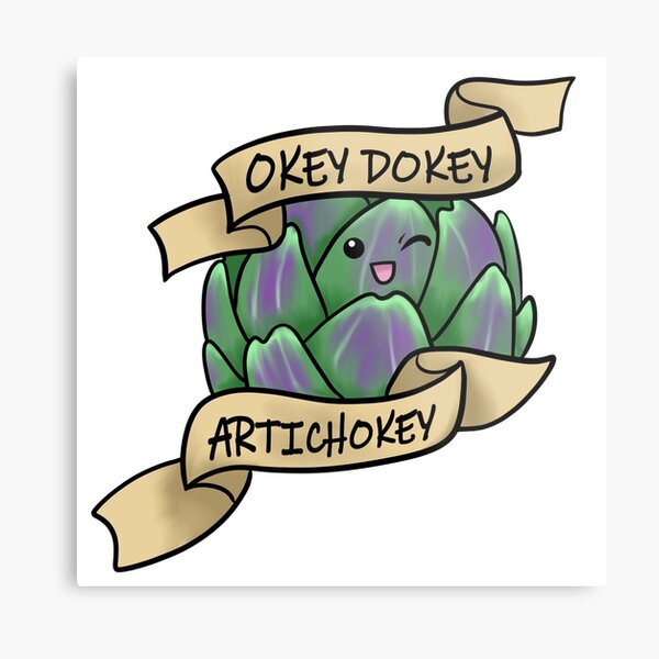 Okey Dokey Artichokey Metal Print By Sassyyetclassy Redbubble