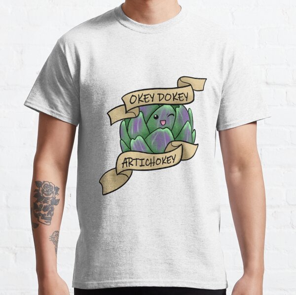 Okey Dokey Artichokey T Shirts Redbubble