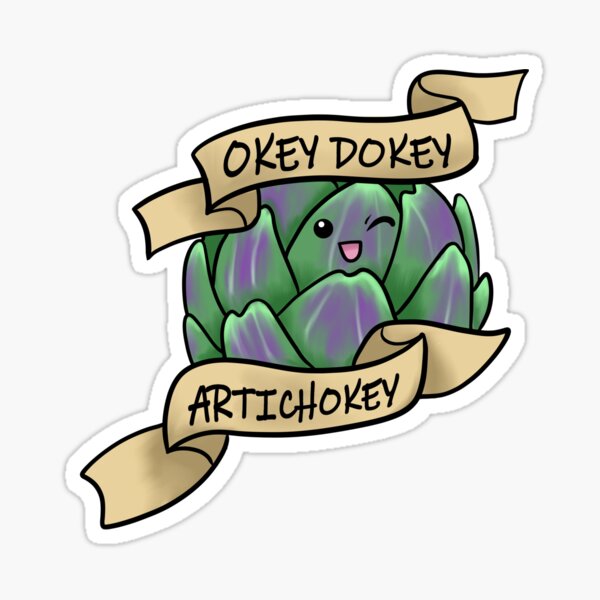 Okey Dokey Artichokey Sticker By Lemondropshoppe Redbubble