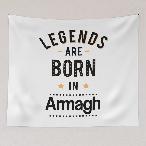 Item preview, Legends Are Born In Armagh United Kingdom Raised Me designed and sold by ProjectX23.