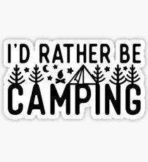Id rather be camping Sticker