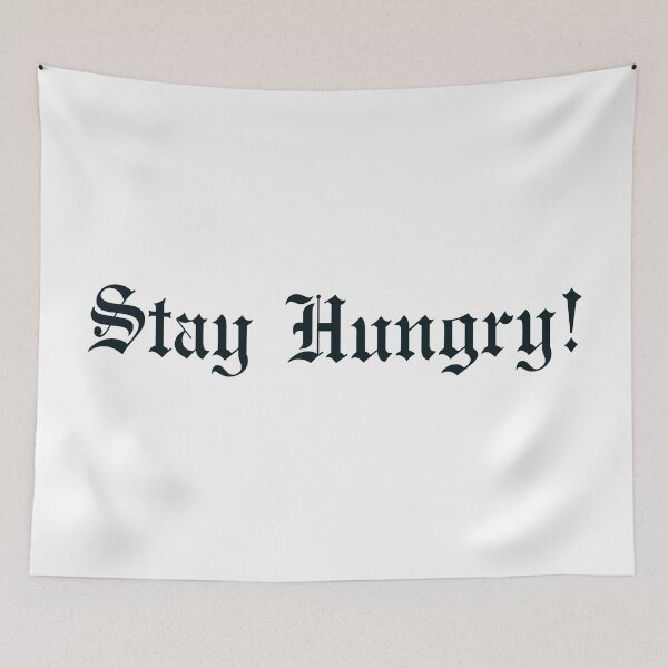 Item preview, Stay Hungry - BLACK designed and sold by Hell-Prints.