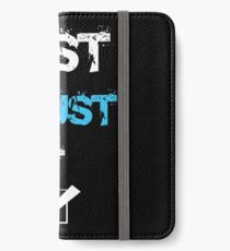 Just Trust It T-Shirt iPhone Wallet/Case/Skin