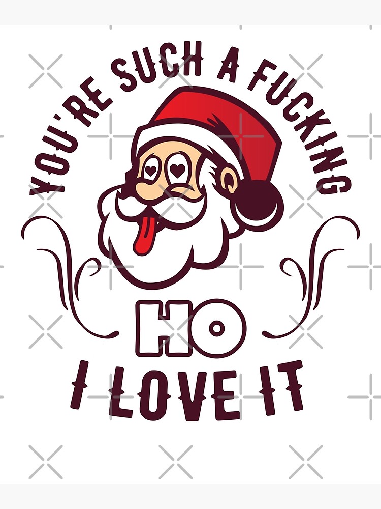 Ho Ho F*cking Ho! Santa Christmas Card - Unique Gifts - Offensive