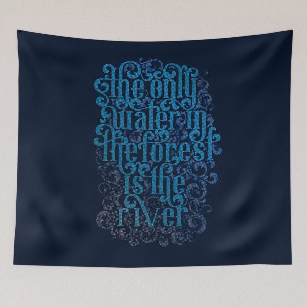 Item preview, The Only Water in the Forest is the River Blue Lettering designed and sold by polliadesign.