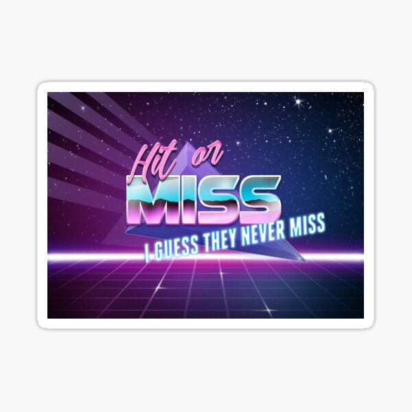 Hit Or Miss I Guess They Never Miss Sticker By Prettytoffy Redbubble