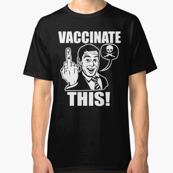 Vaccinate This Classic T-Shirt