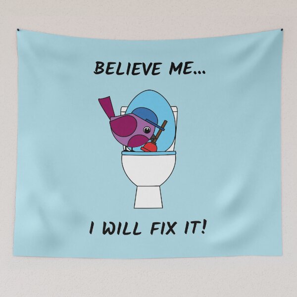 Item preview, Believe Me... I Will Fix It - Plumber Bird designed and sold by BirdAtWork.
