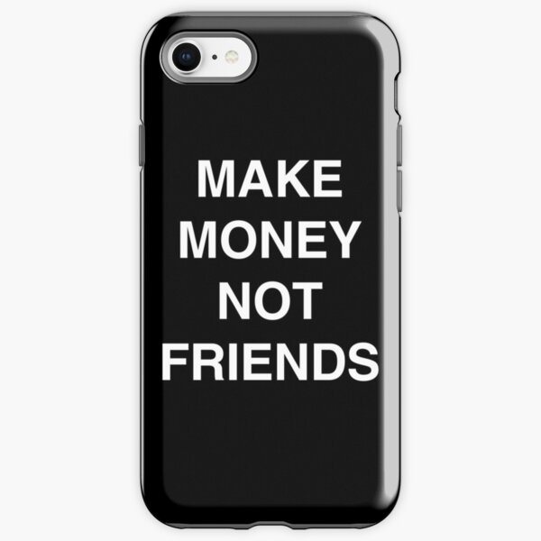MAKE MONEY NOT FRIENDS iPhone Tough Case