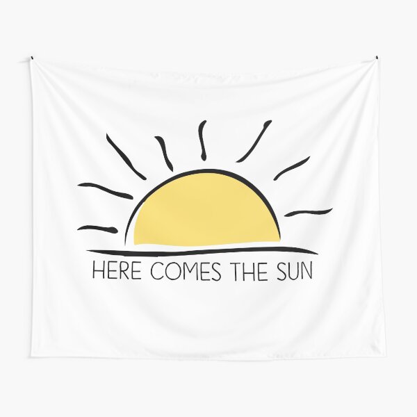 Inspirational Quote - Here comes the sun Tapestry
