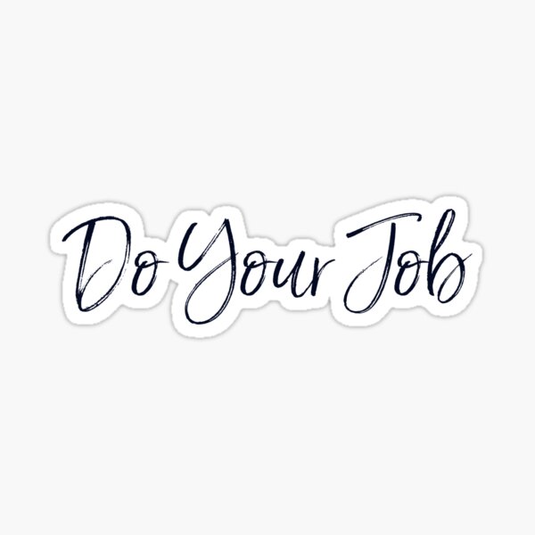 Do Your Job Sticker