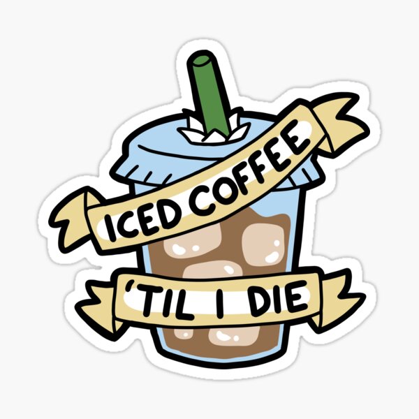 Item preview, Iced Coffee 'til I Die designed and sold by geothebio.