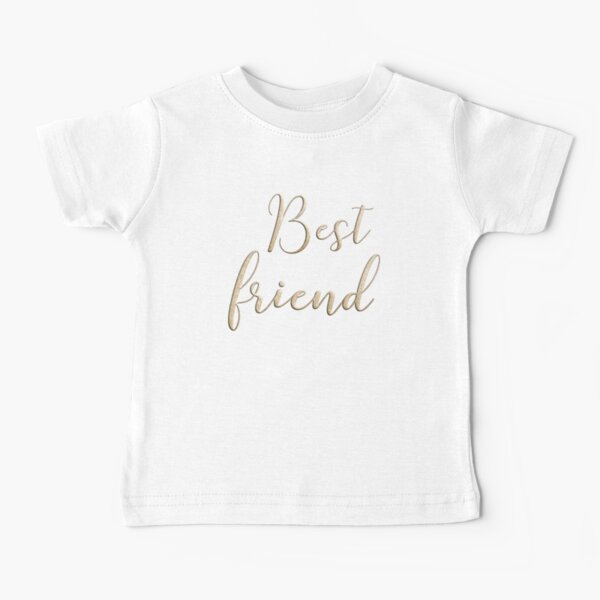 Best friend Baby T-Shirt