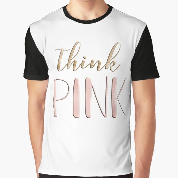 Think pink Graphic T-Shirt