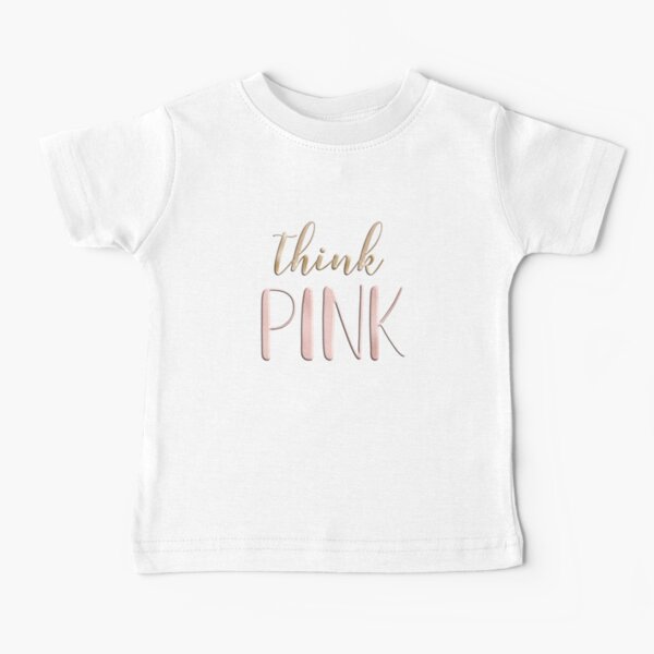 Think pink Baby T-Shirt