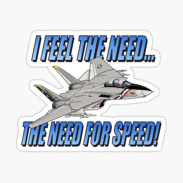 I feel the need, the need for speed. Sticker for Sale by mksjr