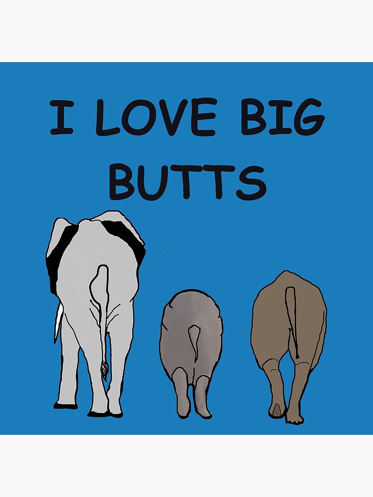 I love big butts, I love big butt, Africa | Poster