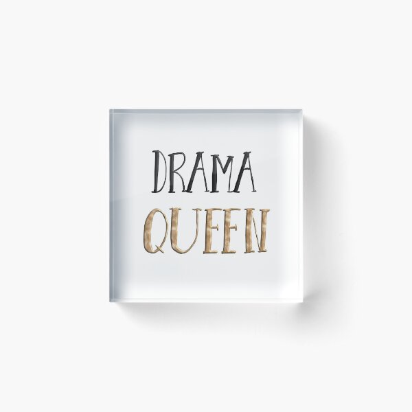 Drama Queen Acrylic Block