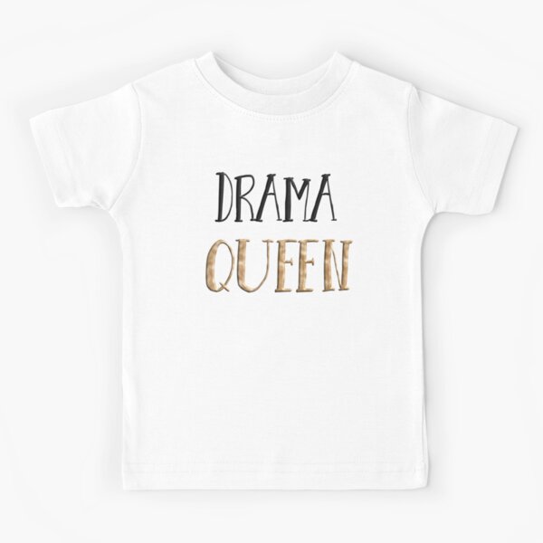Drama Queen Kids T-Shirt