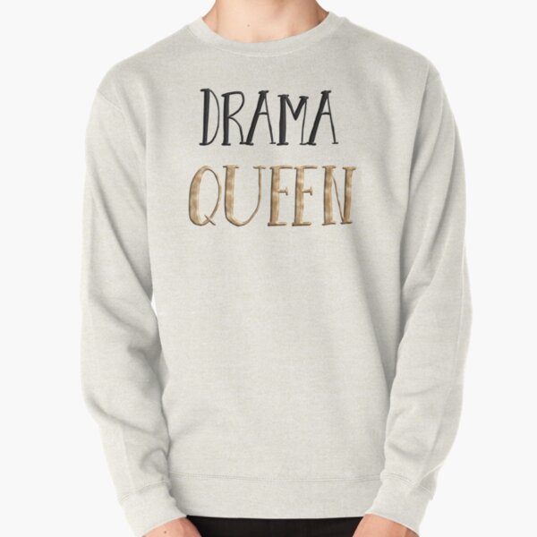 Drama Queen  Pullover Sweatshirt