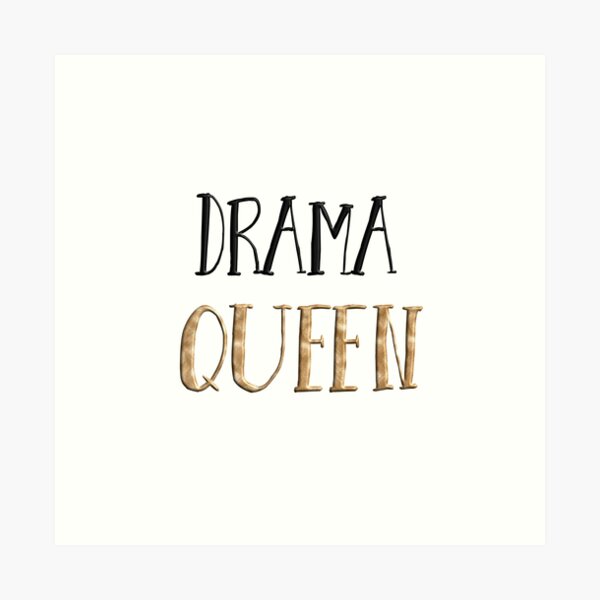 Drama Queen  Art Print