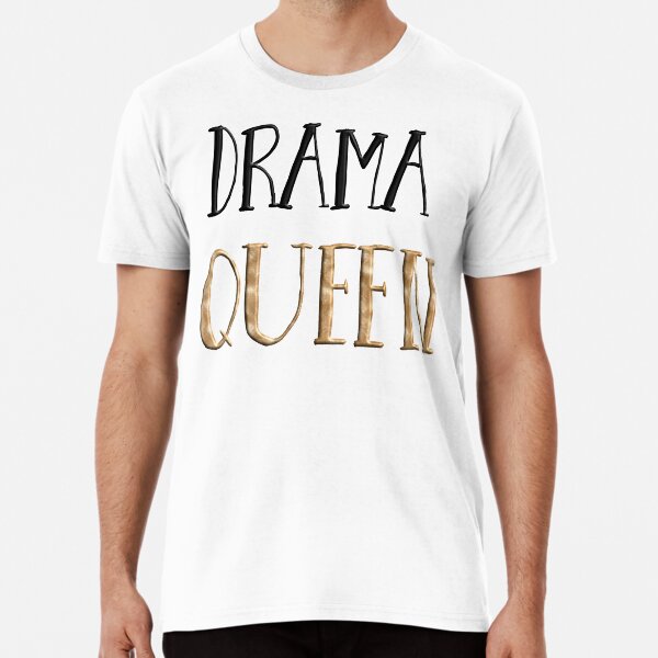 Drama Queen Premium T-Shirt