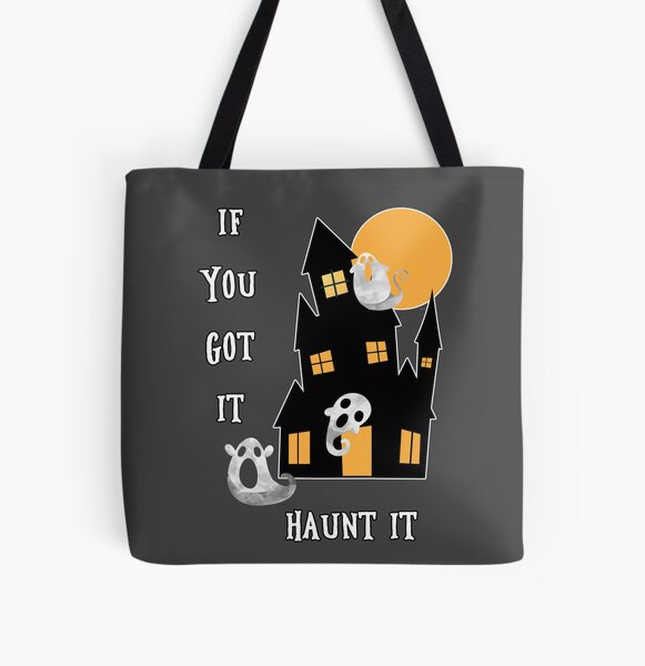 If You Got It Haunt It All Over Print Tote Bag