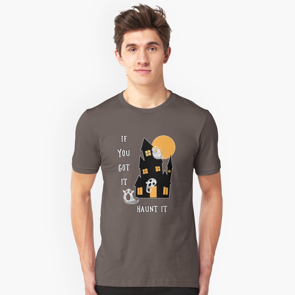 If You Got It Haunt It Slim Fit T-Shirt