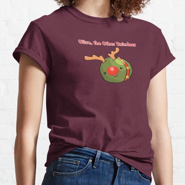Olive, the other reindeer Classic T-Shirt
