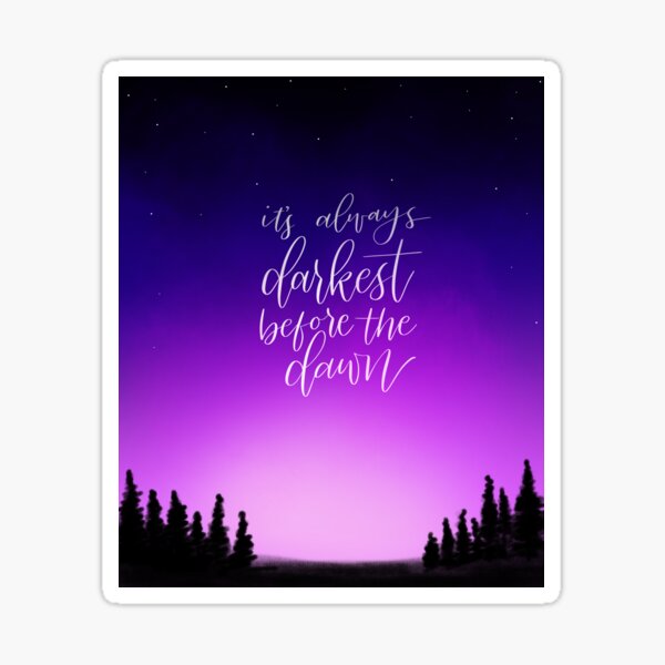 Darkest Before the Dawn Sticker