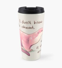"I Don't Know What's Ahead" Otter Travel Mug