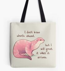 "I Don't Know What's Ahead" Otter Tote Bag