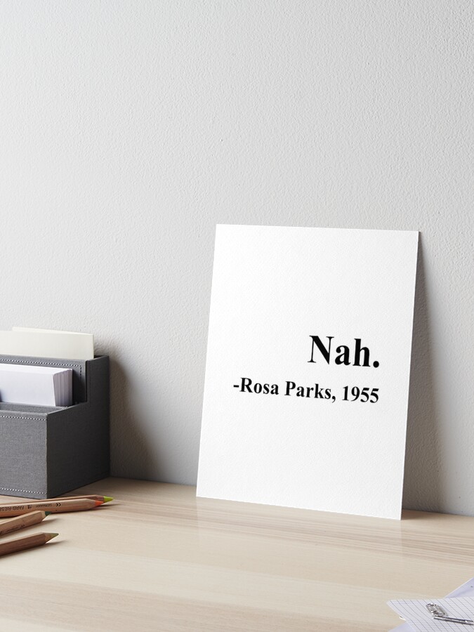 Nah Rosa Parks Citation Art Board Print By Evelyus Redbubble