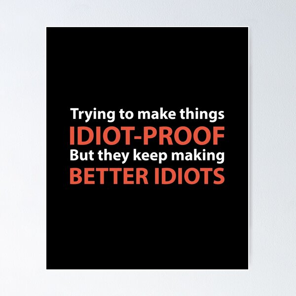 Item preview, They Keep Making Better Idiots designed and sold by Evelyus.