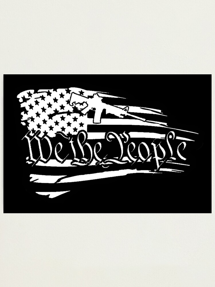 Download We The People American Tattered Distressed Flag 2nd Amendment Photographic Print By Owntheavenue Redbubble
