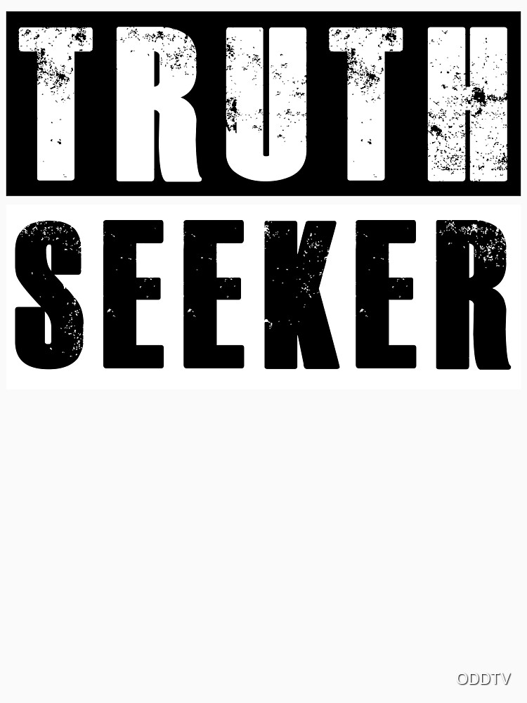 I am a TRUTH SEEKER by ODDTV