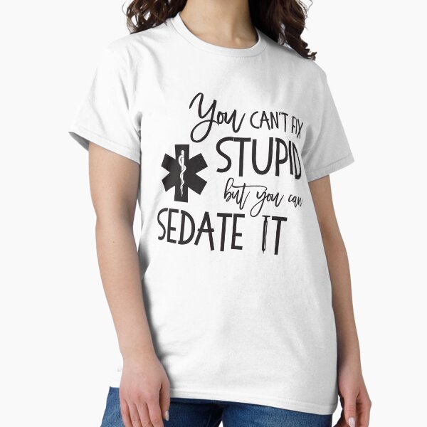 Item preview, You Cant Fix Stupid But Can Sedate it AMR Paramedic designed and sold by hadleydesigns.
