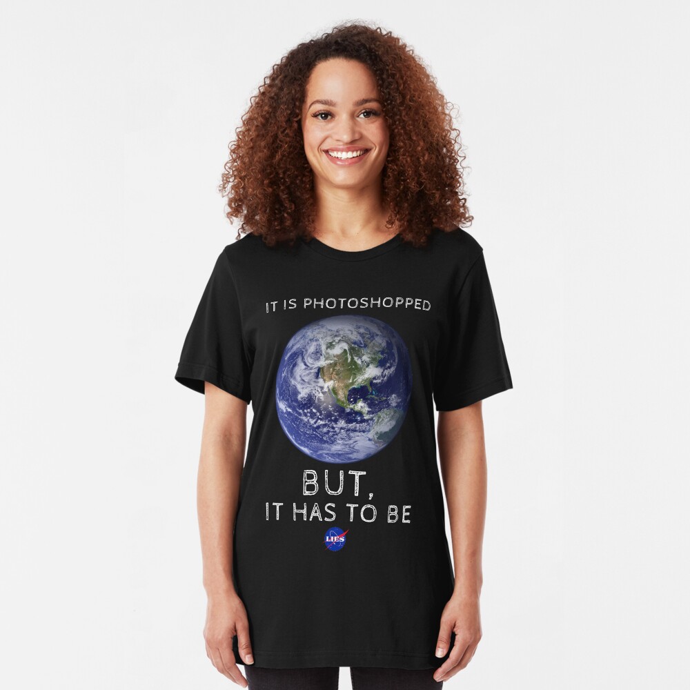 It is Photoshopped but it Has to Be Slim Fit T-Shirt