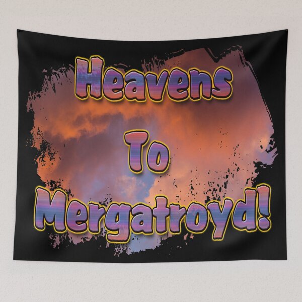 Item preview, Heavens to Mergatroyd designed and sold by CarolM.