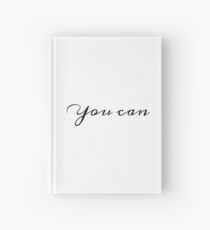 You can motivational quote Hardcover Journal