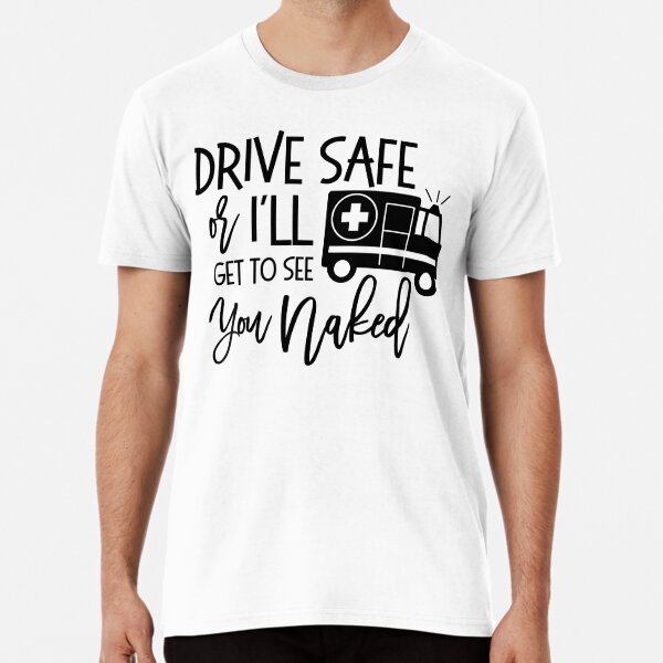 Drive Safe Or I Get You See You Naked Nurse' Women's T-Shirt