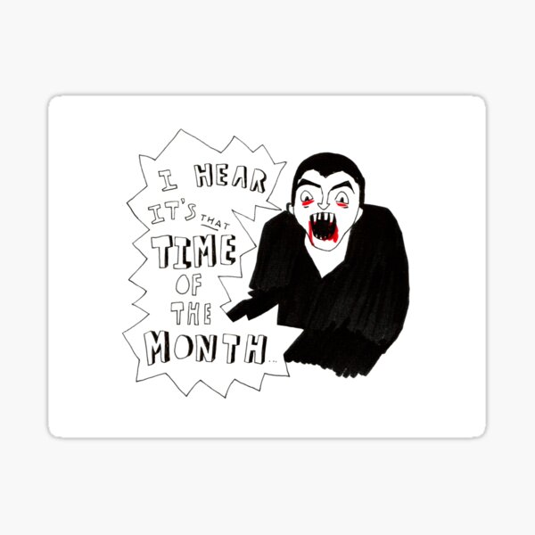 I hear it's that time of the month - Halloween vampire Sticker