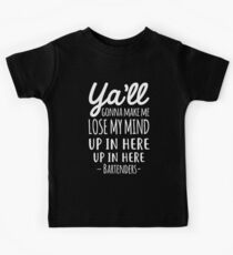 ya_ll werde mich dazu bringen, meinen Verstand hier oben in den Barkeepern zu verlieren Kinder T-Shirt