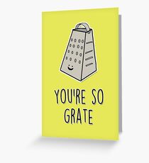 You're so grate Greeting Card