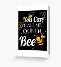You Can Call Me Queen Bee Greeting Card