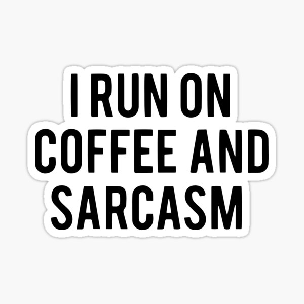 Item preview, I run on coffee and sarcasm designed and sold by Peonie Design.