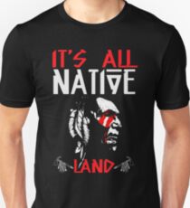 It's All Native Land - Native American Unisex T-Shirt